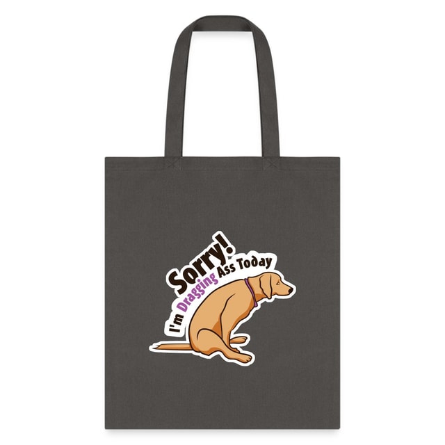 Sorry I'm Dragging Ass Today Cotton Tote Bag - Veterinary Vet Tech Gift