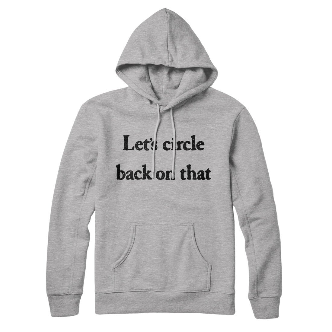 Let's Circle Back On That Unisex Pullover Hoodie - Cotton Polyester Blend