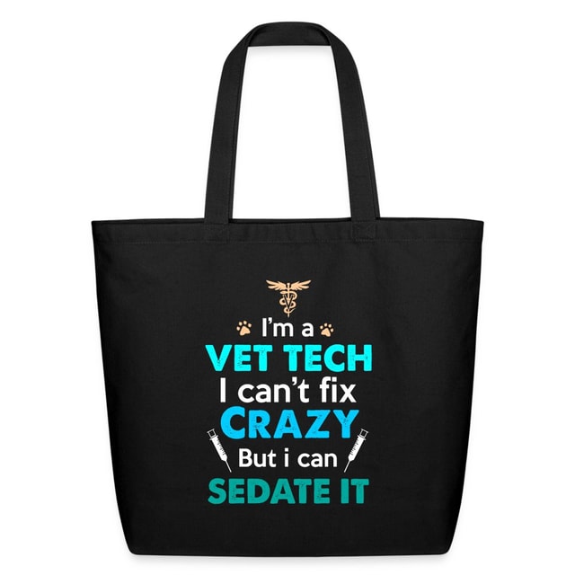 I'm a Vet Tech I Can't Fix Crazy But I Can Sedate It Eco-Friendly Cotton Tote Bag 10x15x20 One Size