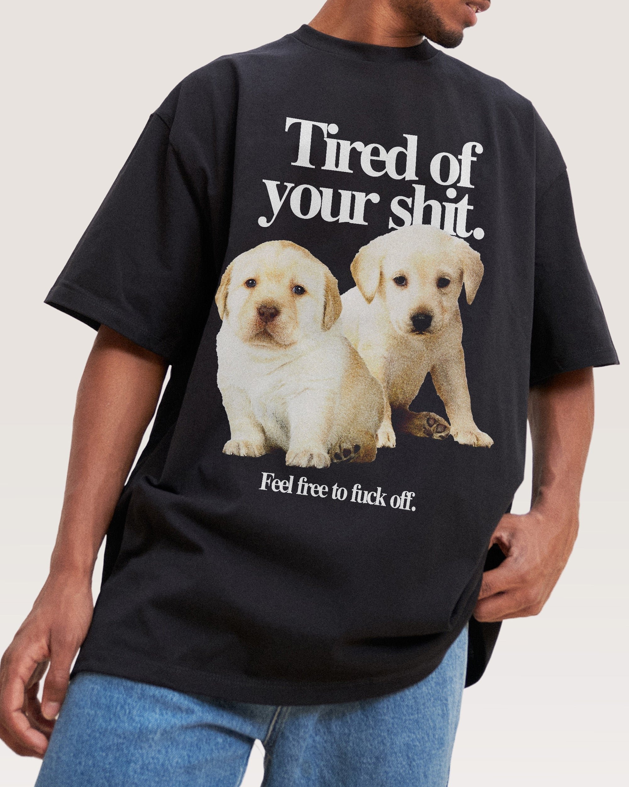 Tired of Your Shit Oversized Graphic Tee Unisex 90s Boxy Fit 100% Combed Cotton