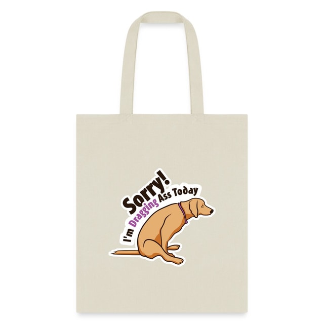 Sorry I'm Dragging Ass Today Cotton Tote Bag - Veterinary Vet Tech Gift