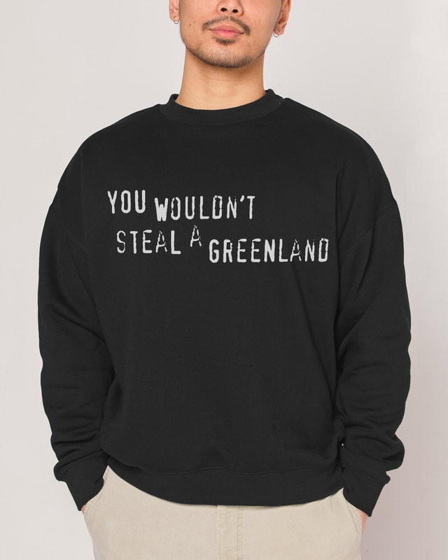 You Wouldn't Steal A Greenland Unisex Graphic Sweatshirt - 340gsm Cotton-Poly Blend