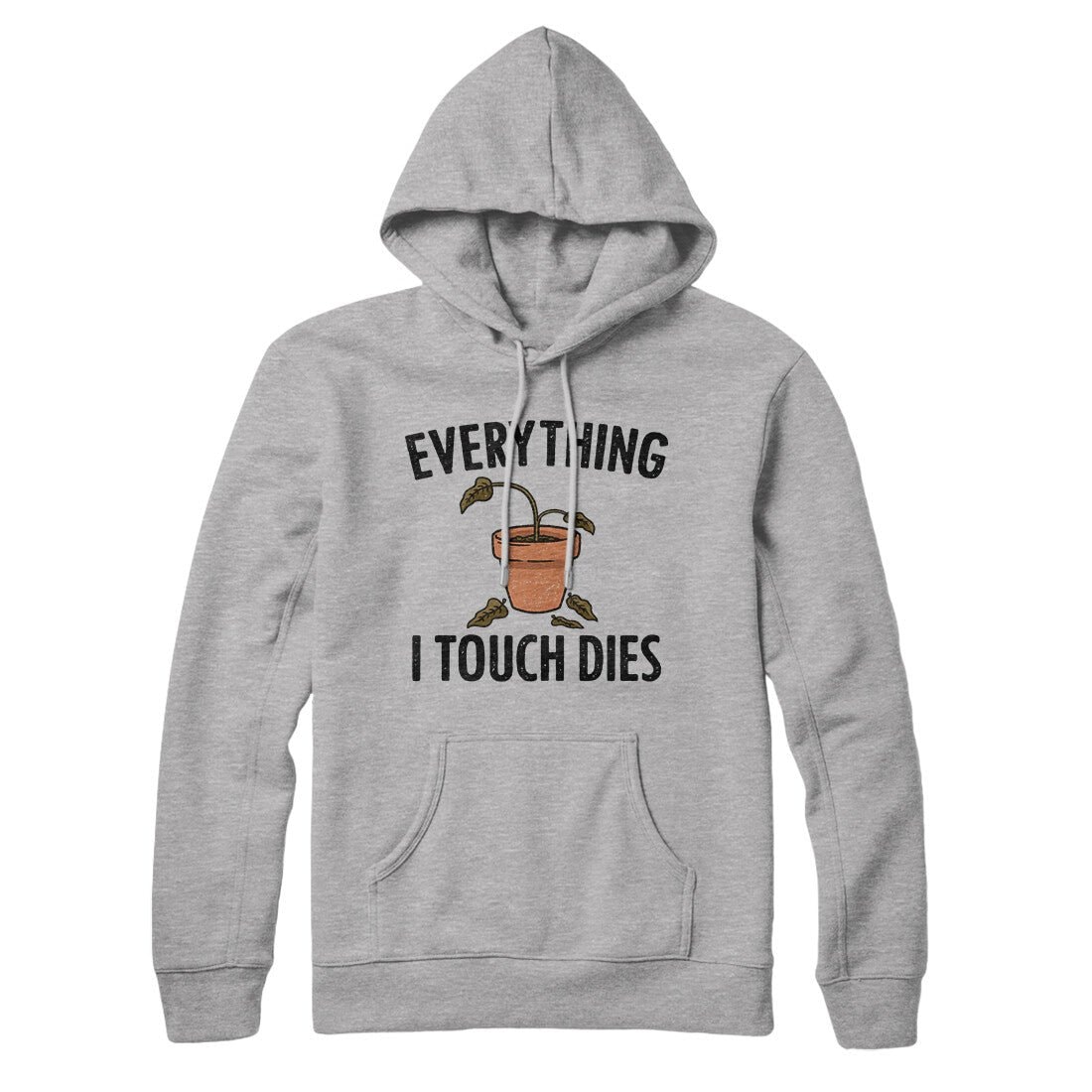 Everything I Touch Dies Unisex Pullover Hoodie - Cotton Polyester Loose Fit
